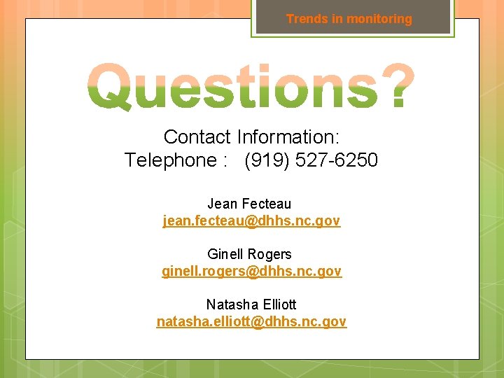 Trends in monitoring Contact Information: Telephone : (919) 527 -6250 Jean Fecteau jean. fecteau@dhhs.