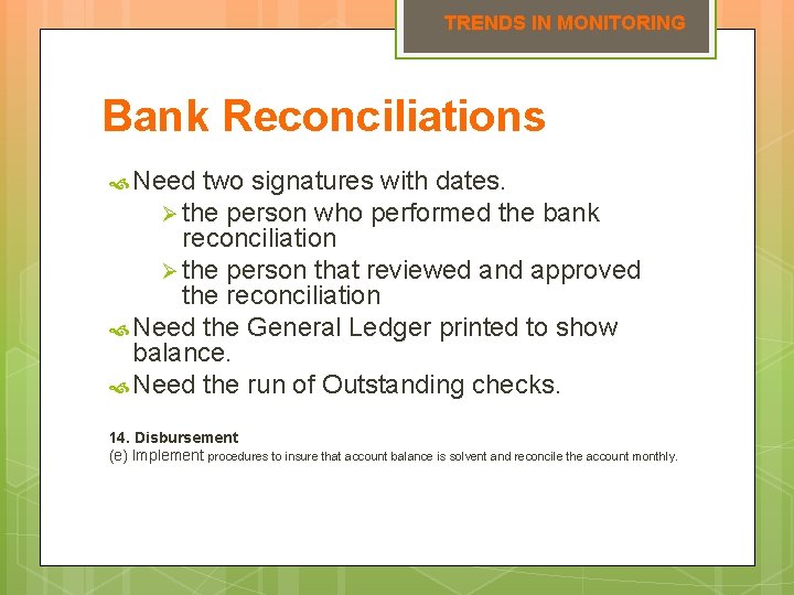 TRENDS IN MONITORING Bank Reconciliations Need two signatures with dates. Ø the person who