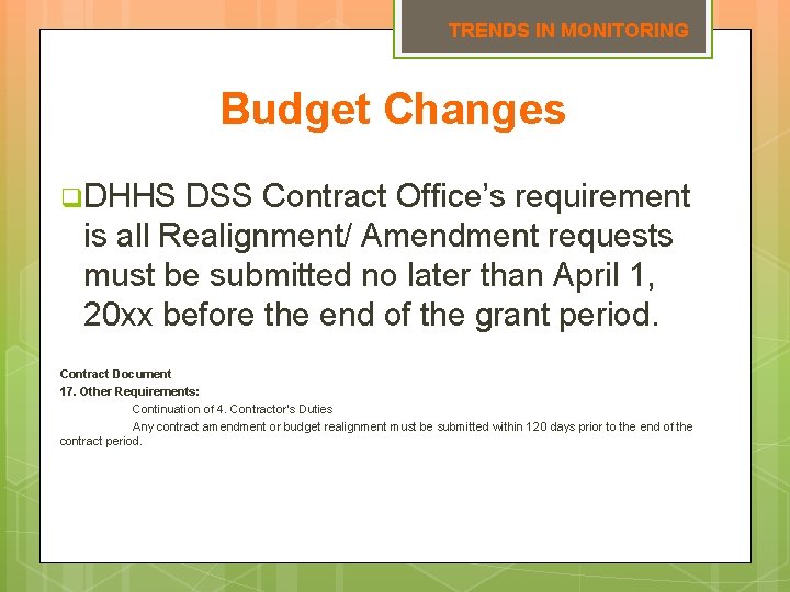 TRENDS IN MONITORING Budget Changes q DHHS DSS Contract Office’s requirement is all Realignment/