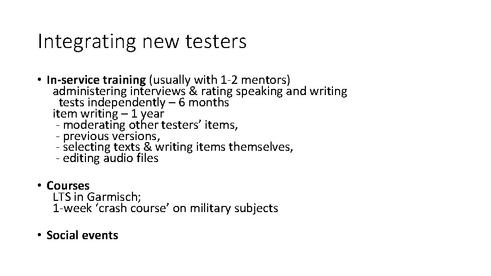 Integrating new testers • In-service training (usually with 1 -2 mentors) administering interviews &