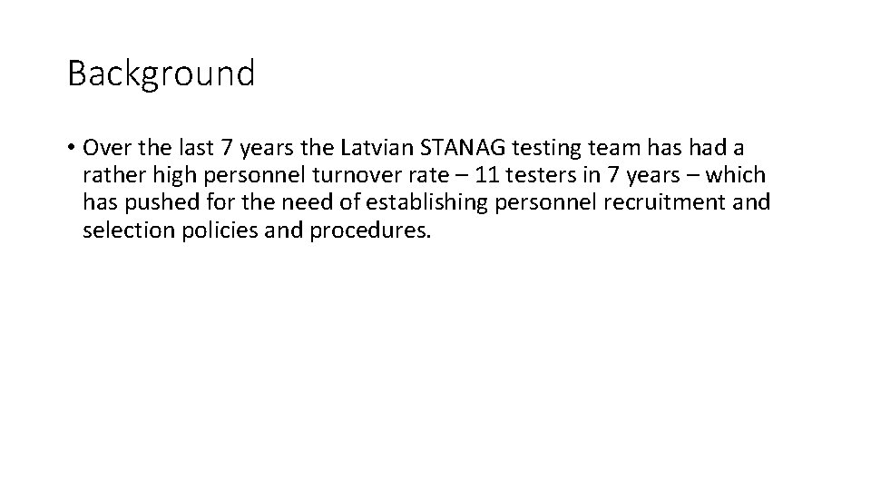 Background • Over the last 7 years the Latvian STANAG testing team has had