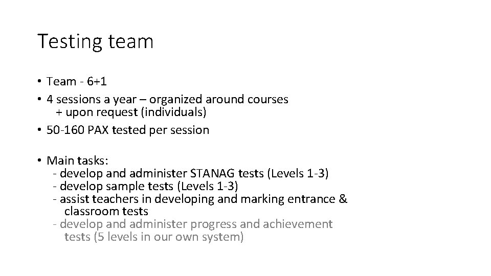 Testing team • Team - 6+1 • 4 sessions a year – organized around