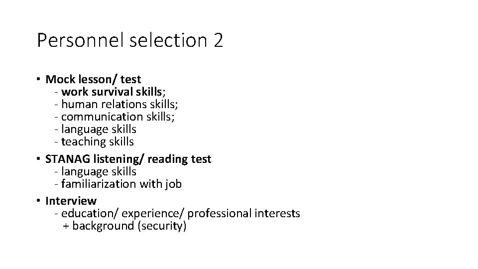 Personnel selection 2 • Mock lesson/ test - work survival skills; - human relations