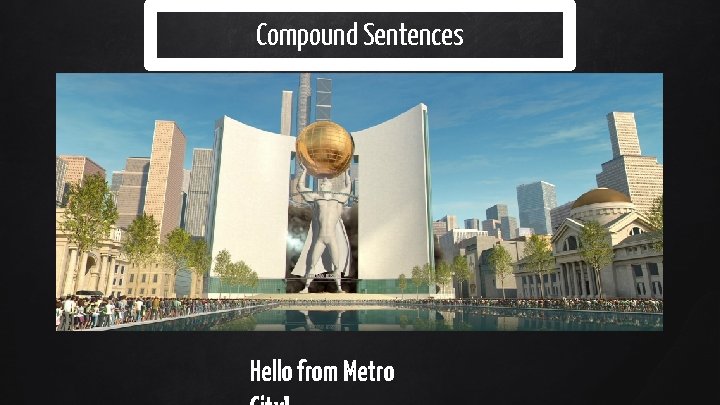 Compound Sentences Hello from Metro 