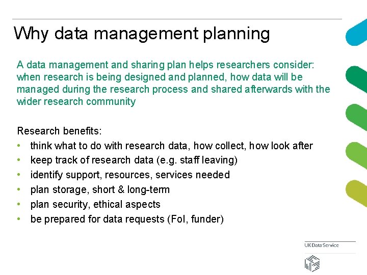 Why data management planning A data management and sharing plan helps researchers consider: when