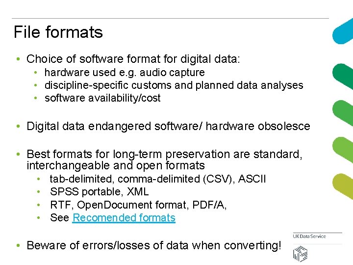 File formats • Choice of software format for digital data: • hardware used e.