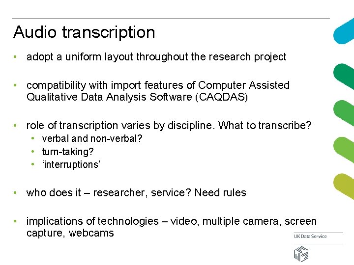 Audio transcription • adopt a uniform layout throughout the research project • compatibility with