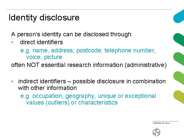 Identity disclosure A person’s identity can be disclosed through: • direct identifiers e. g.