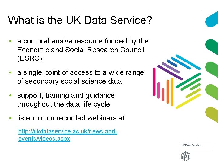 What is the UK Data Service? • a comprehensive resource funded by the Economic