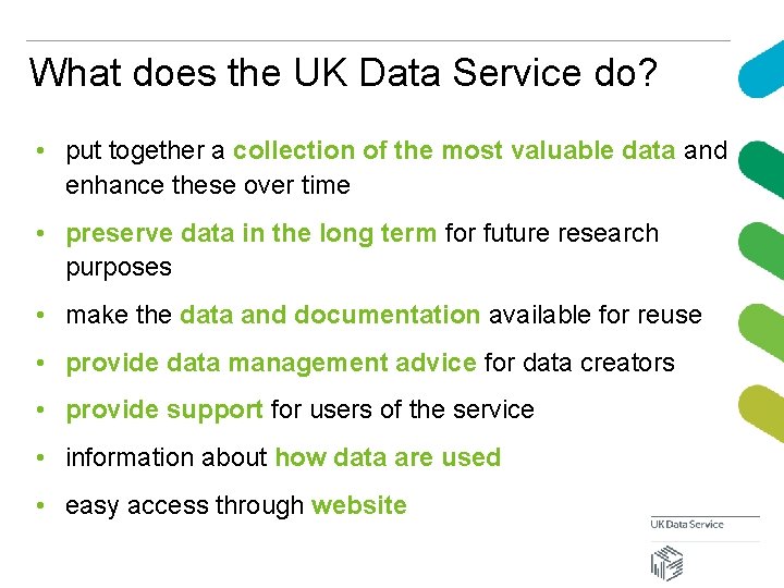 What does the UK Data Service do? • put together a collection of the