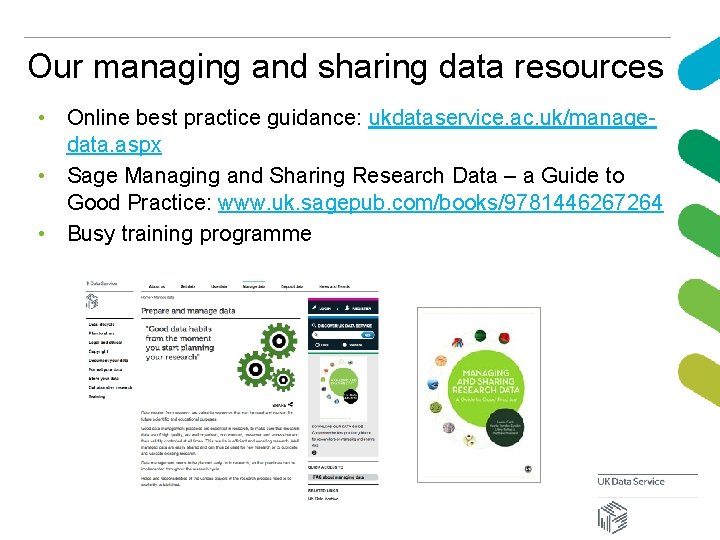 Our managing and sharing data resources • Online best practice guidance: ukdataservice. ac. uk/managedata.