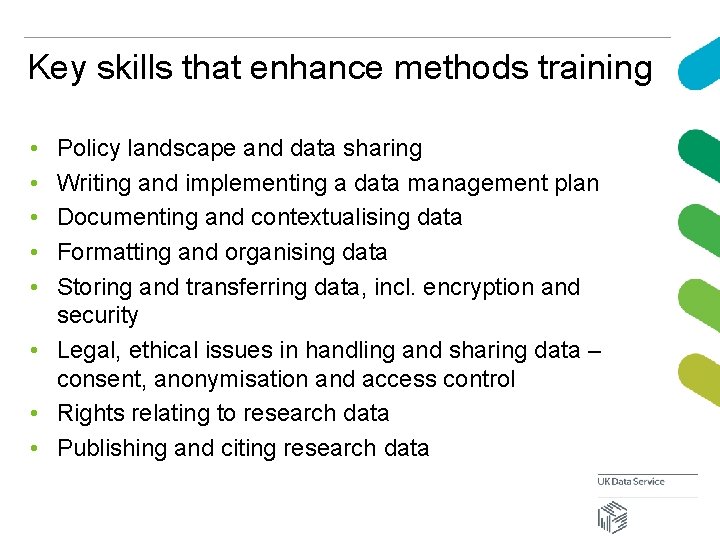 Key skills that enhance methods training • • • Policy landscape and data sharing