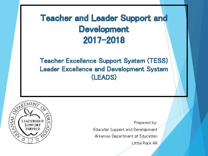 Teacher and Leader Support and Development 2017 -2018 Teacher Excellence Support System (TESS) Leader