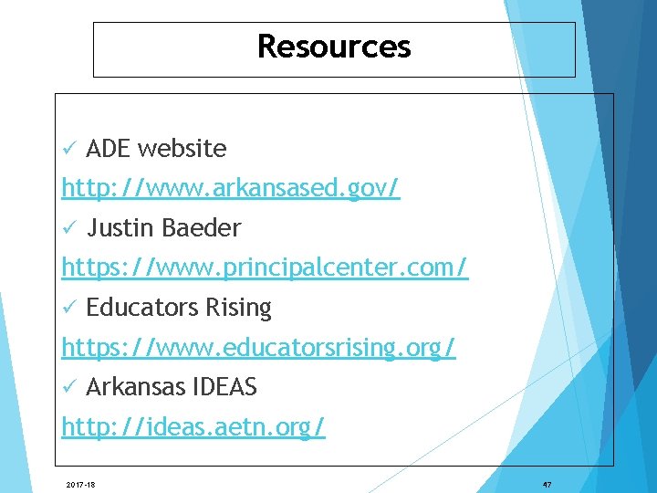Resources ü ADE website http: //www. arkansased. gov/ ü Justin Baeder https: //www. principalcenter.