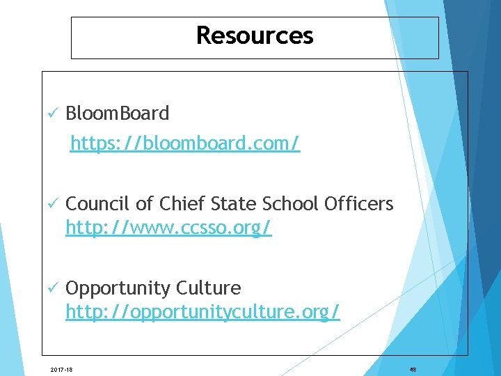 Resources ü Bloom. Board https: //bloomboard. com/ ü Council of Chief State School Officers