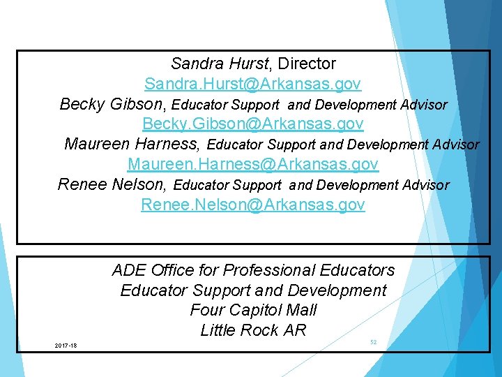 Sandra Hurst, Director Sandra. Hurst@Arkansas. gov Becky Gibson, Educator Support and Development Advisor Becky.