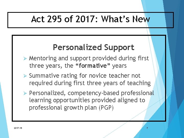 Act 295 of 2017: What’s New Personalized Support 2017 -18 Ø Mentoring and support