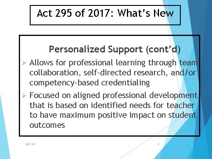 Act 295 of 2017: What’s New Personalized Support (cont’d) Ø Allows for professional learning