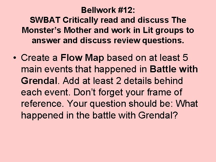 Bellwork #12: SWBAT Critically read and discuss The Monster’s Mother and work in Lit