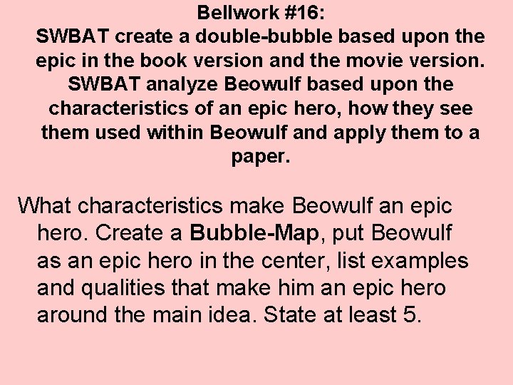 Bellwork #16: SWBAT create a double-bubble based upon the epic in the book version