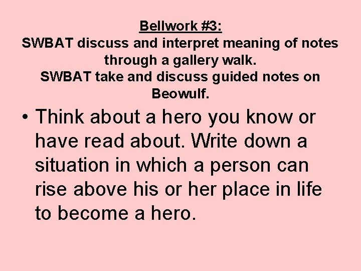 Bellwork #3: SWBAT discuss and interpret meaning of notes through a gallery walk. SWBAT