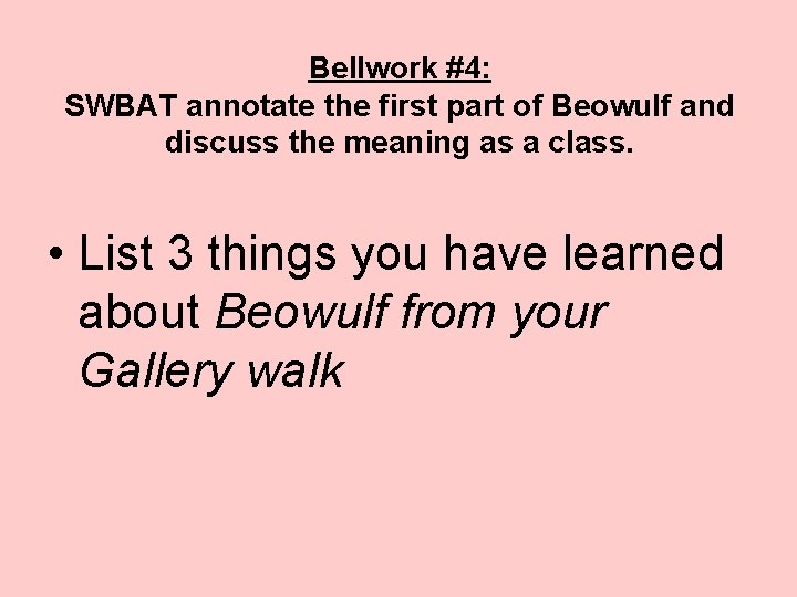 Bellwork #4: SWBAT annotate the first part of Beowulf and discuss the meaning as