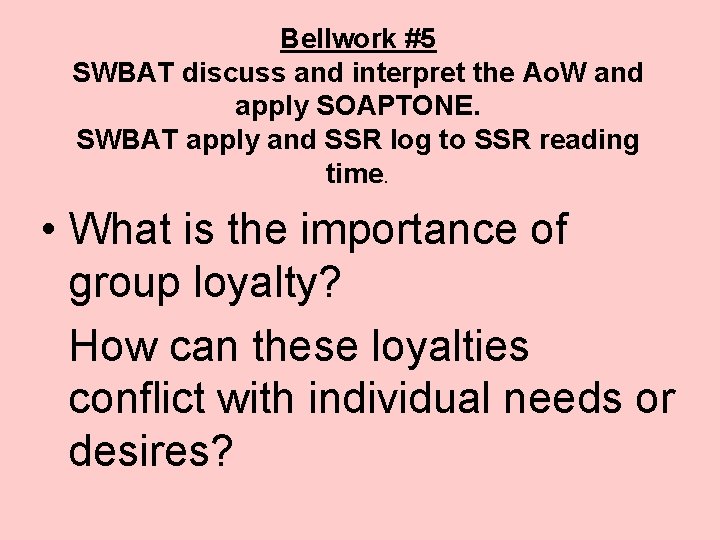 Bellwork #5 SWBAT discuss and interpret the Ao. W and apply SOAPTONE. SWBAT apply