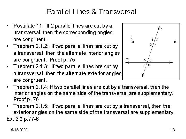 Parallel Lines & Transversal • Postulate 11: If 2 parallel lines are cut by