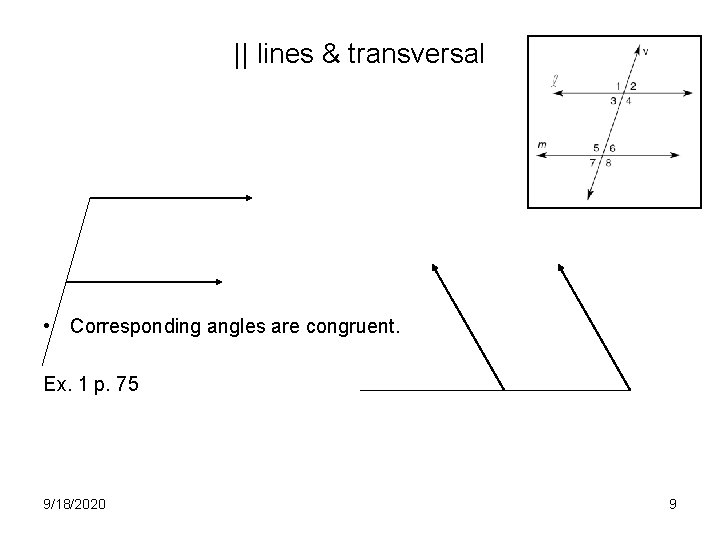 || lines & transversal • Corresponding angles are congruent. Ex. 1 p. 75 9/18/2020
