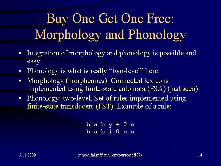 Buy One Get One Free: Morphology and Phonology • Integration of morphology and phonology