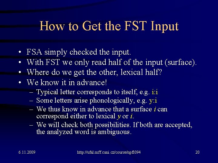 How to Get the FST Input • • FSA simply checked the input. With
