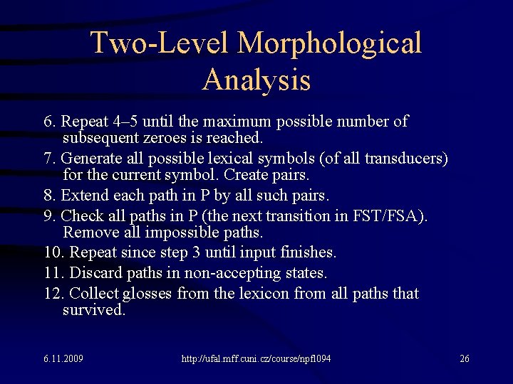 Two-Level Morphological Analysis 6. Repeat 4– 5 until the maximum possible number of subsequent