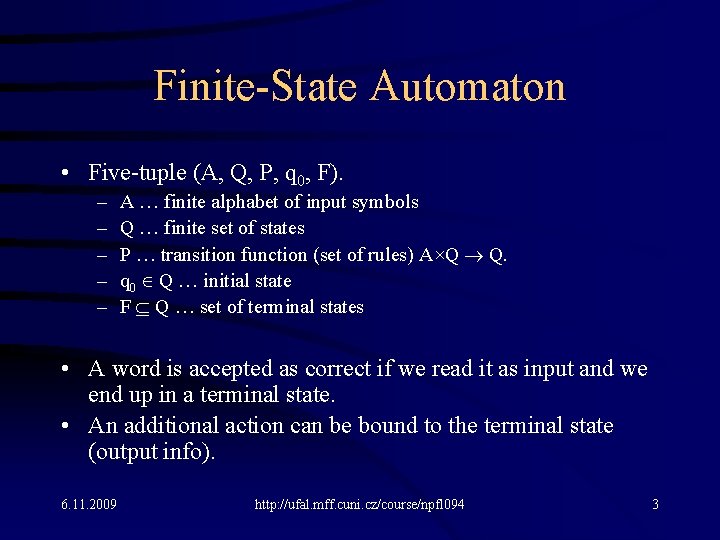 Finite-State Automaton • Five-tuple (A, Q, P, q 0, F). – – – A