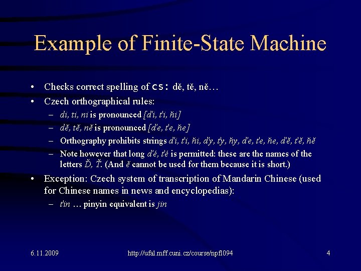 Example of Finite-State Machine • Checks correct spelling of cs: dě, tě, ně… •