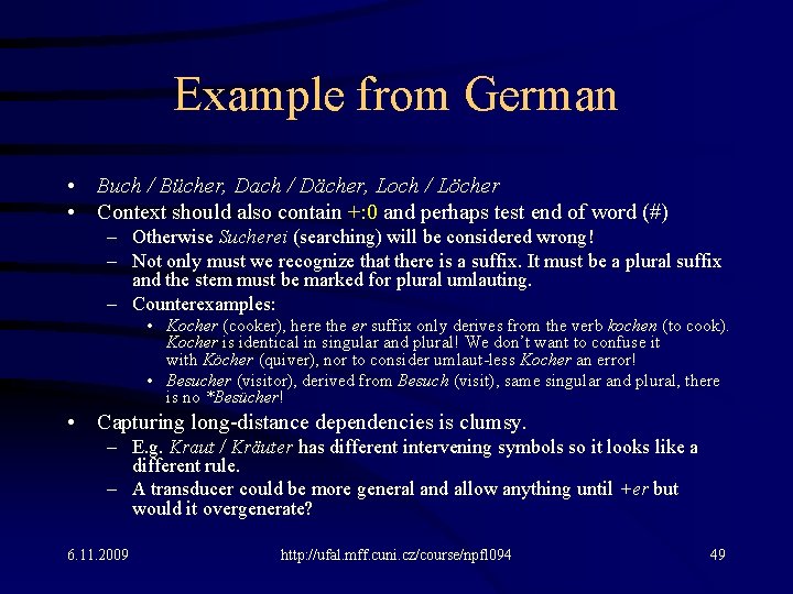Example from German • Buch / Bücher, Dach / Dächer, Loch / Löcher •
