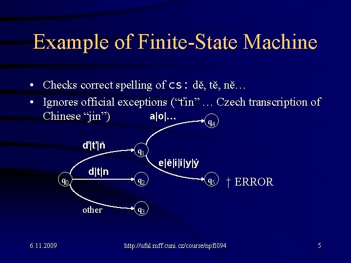 Example of Finite-State Machine • Checks correct spelling of cs: dě, tě, ně… •