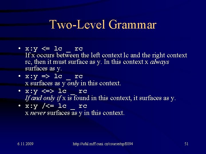 Two-Level Grammar • x: y <= lc _ rc If x occurs between the