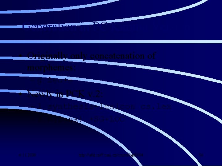 Generation in PC Kimmo Version 2 • Originally only concatenation of morphemes: – g