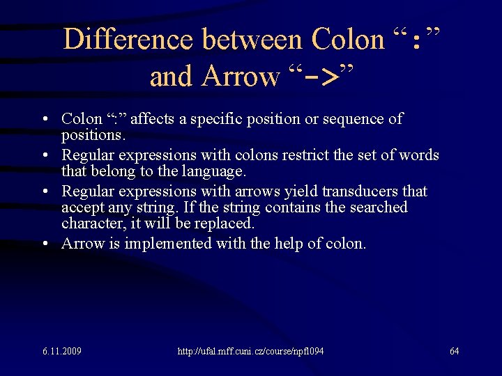 Difference between Colon “: ” and Arrow “->” • Colon “: ” affects a
