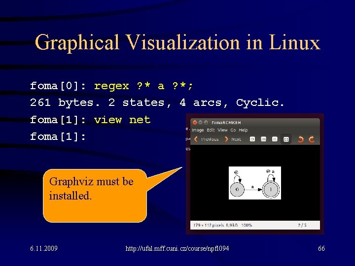 Graphical Visualization in Linux foma[0]: regex ? * a ? *; 261 bytes. 2