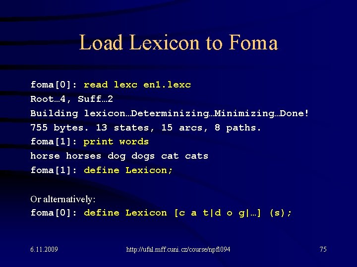 Load Lexicon to Foma foma[0]: read lexc en 1. lexc Root… 4, Suff… 2