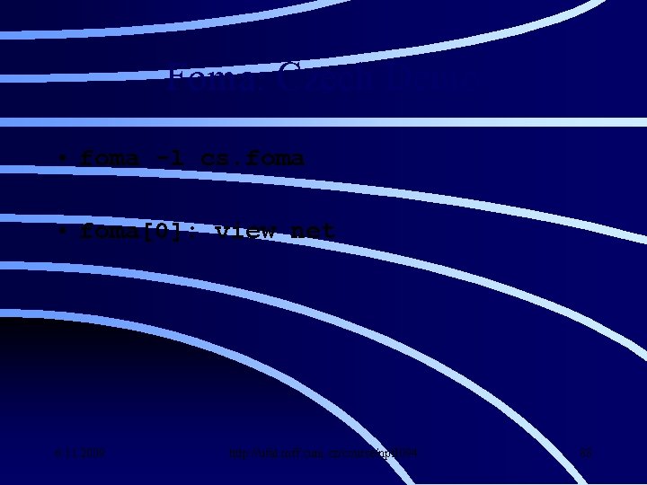 Foma: Czech Demo • foma -l cs. foma • foma[0]: view net 6. 11.