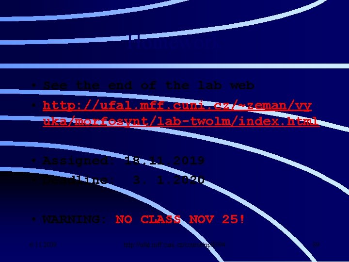 Homework • See the end of the lab web • http: //ufal. mff. cuni.