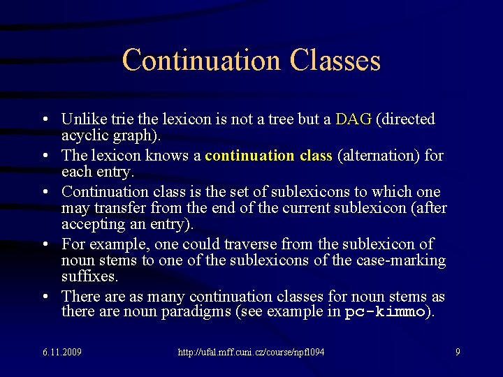 Continuation Classes • Unlike trie the lexicon is not a tree but a DAG