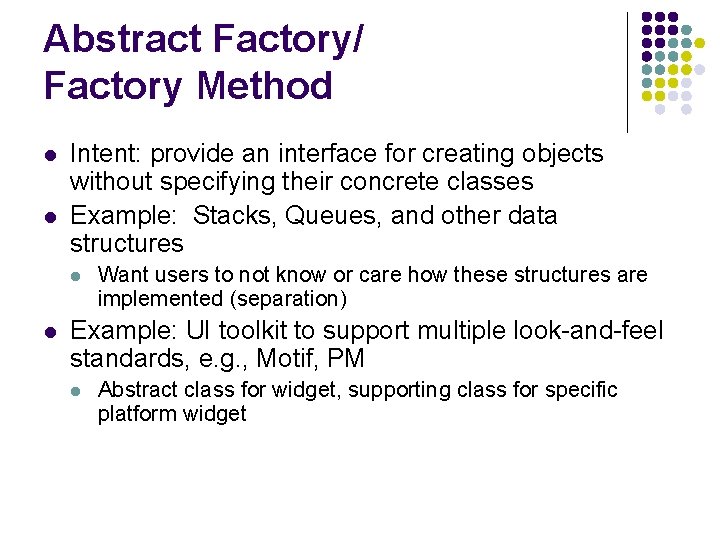 Abstract Factory/ Factory Method l l Intent: provide an interface for creating objects without
