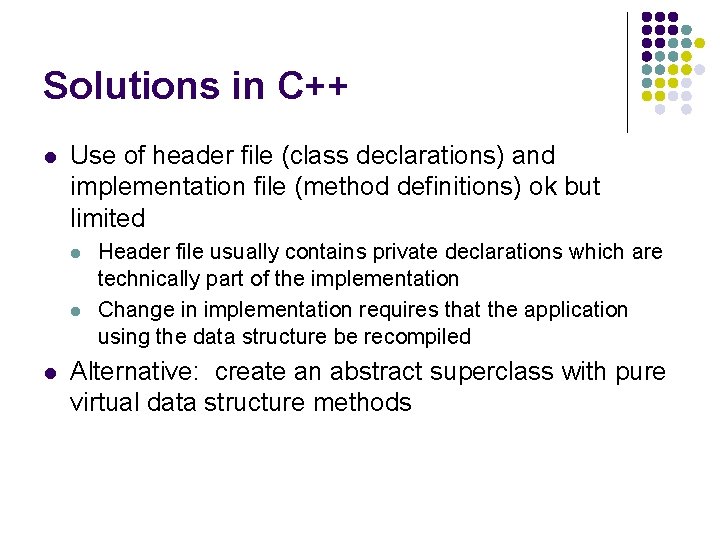 Solutions in C++ l Use of header file (class declarations) and implementation file (method