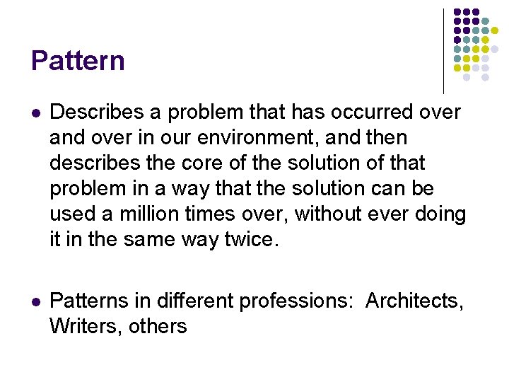 Pattern l Describes a problem that has occurred over and over in our environment,