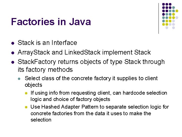 Factories in Java l l l Stack is an Interface Array. Stack and Linked.