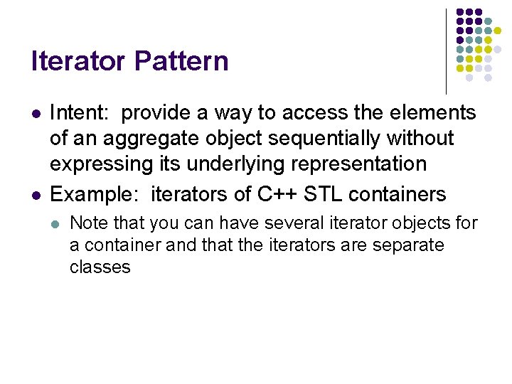 Iterator Pattern l l Intent: provide a way to access the elements of an
