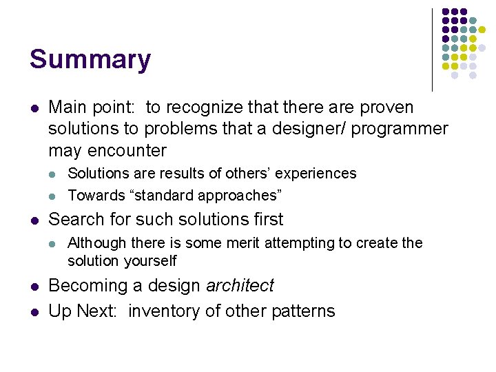 Summary l Main point: to recognize that there are proven solutions to problems that